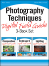 Photography Techniques Digital Field Guide 3-Book Set (eBook): Digital Field Guide Series, Book 254